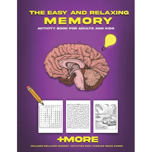 The Easy and Relaxing Memory Activity Book for Adults and Kids: Includes Relaxing Memory Activities Easy Puzzles Brain Games and More