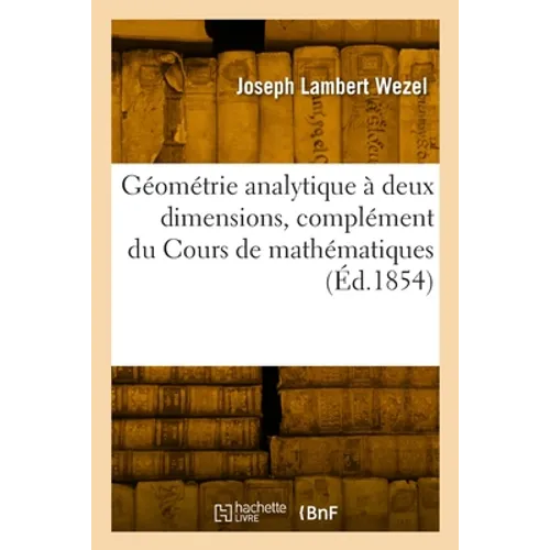 Géométrie analytique à deux dimensions, complément du Cours de mathématiques