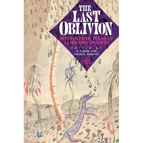 The Last Oblivion: Best Fantastic Poems of Clark Ashton Smith