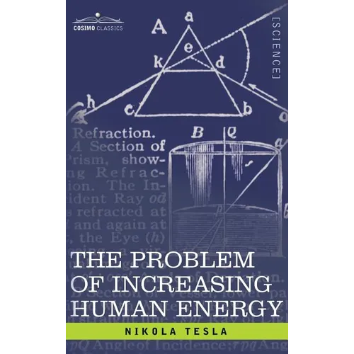 Problem of Increasing Human Energy: With Special Reference to the Harnessing of the Sun's Energy