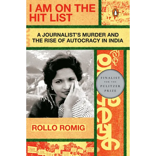 I Am on the Hit List: A Journalist's Murder and the Rise of Autocracy in India