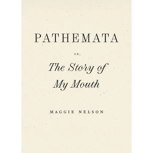 Pathemata, Or, the Story of My Mouth