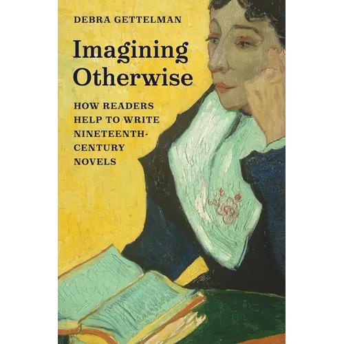 Imagining Otherwise: How Readers Help to Write Nineteenth-Century Novels