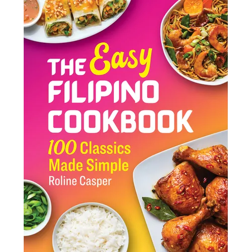 The Easy Filipino Cookbook: 100 Classics Made Simple