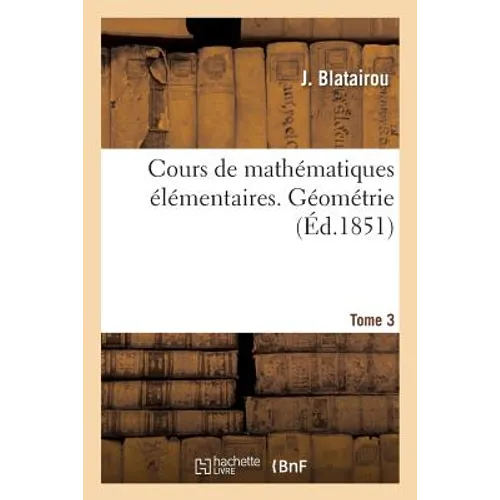 Cours de Mathématiques Élémentaires. Géométrie Tome 3