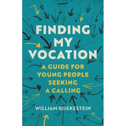 Finding My Vocation: A Guide for Young People Seeking a Calling