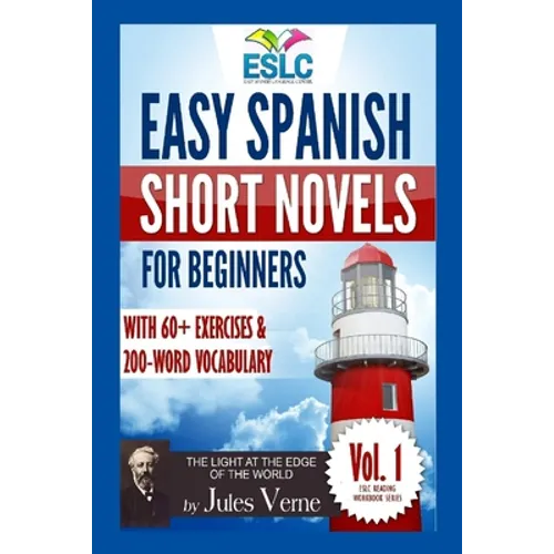 Easy Spanish Short Novels for Beginners With 60+ Exercises & 200-Word Vocabulary: Jules Verne´s "The Light at the Edge of the World"