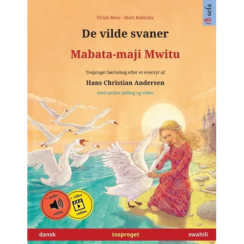De vilde svaner - Mabata-maji Mwitu (dansk - swahili): Tosproget børnebog efter et eventyr af Hans Christian Andersen, med online lydbog