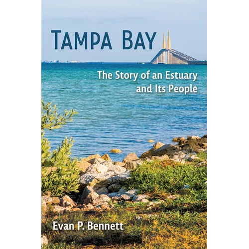 Tampa Bay: The Story of an Estuary and Its People