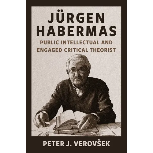 Jürgen Habermas: Public Intellectual and Engaged Critical Theorist