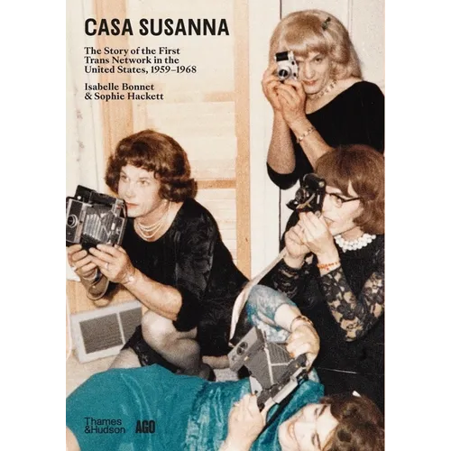 Casa Susanna: The Story of the First Trans Network in the United States, 1959-1968