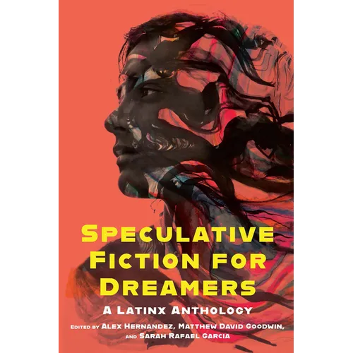 Speculative Fiction for Dreamers: A Latinx Anthology