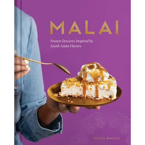 Malai: Frozen Desserts Inspired by South Asian Flavors