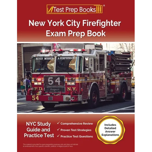 New York City Firefighter Exam Prep Book: NYC Study Guide and Practice Test [Includes Detailed Answer Explanations]