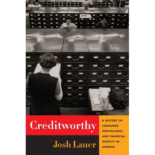 Creditworthy: A History of Consumer Surveillance and Financial Identity in America