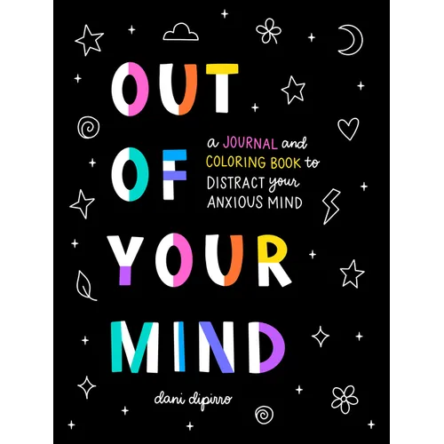 Out of Your Mind: A Journal and Coloring Book to Distract Your Anxious Mind