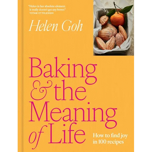 Baking and the Meaning of Life: How to Find Joy in 100 Recipes