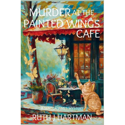 Murder at the Painted Wings Cafe: A Seneca James Mystery