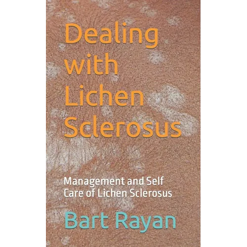 Dealing with Lichen Sclerosus: Management and Self Care of Lichen Sclerosus