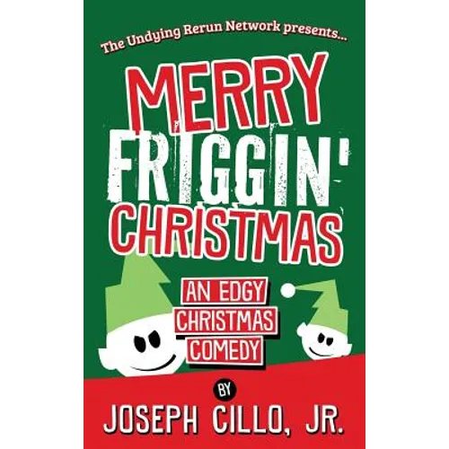 Merry Friggin' Christmas: An Edgy Christmas Comedy