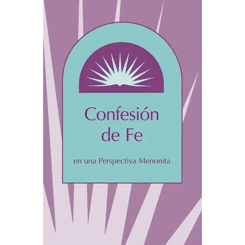 Confesion de Fe: En Una Perspectiva Menonita