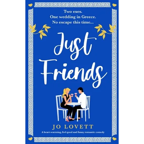 Just Friends: A heart-warming, feel-good and funny romantic comedy