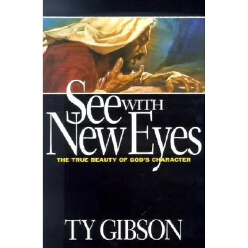 See with New Eyes: The True Beauty of God's Character