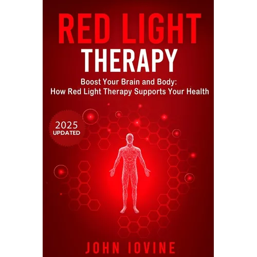 Red Light Therapy: Improving Your Health and Body Using Photobiomodulation