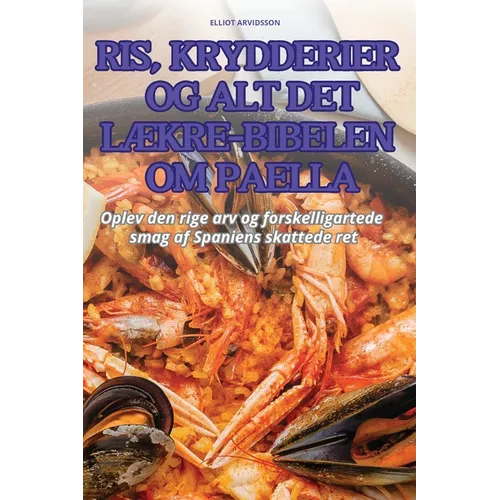 Ris, Krydderier Og Alt Det LÆkre-Bibelen Om Paella