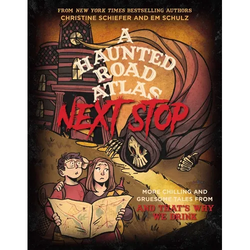 A Haunted Road Atlas: Next Stop: More Chilling and Gruesome Tales from and That's Why We Drink Volume 2