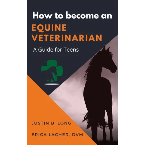 How to Become an Equine Veterinarian: a Guide for Teens