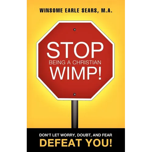 Stop Being a Christian Wimp!