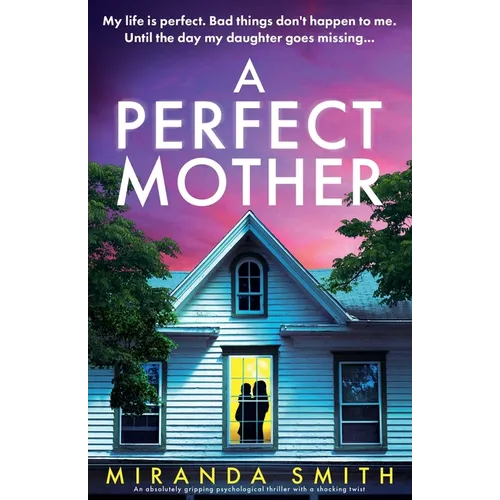 A Perfect Mother: An absolutely gripping psychological thriller with a shocking twist