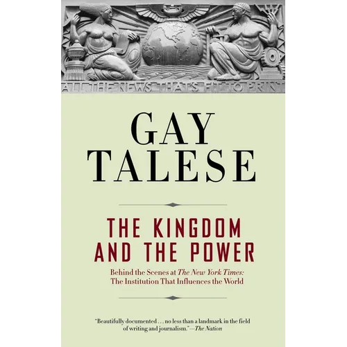 The Kingdom and the Power: Behind the Scenes at The New York Times: The Institution That Influences the World