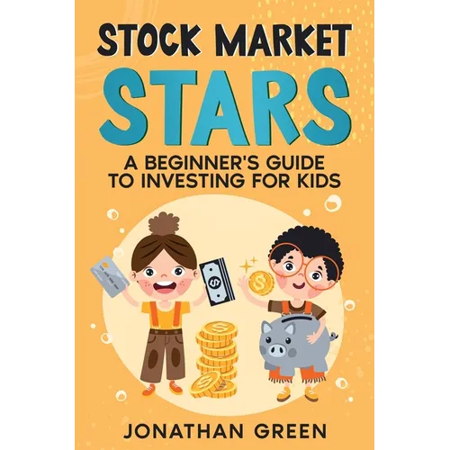 Stock Market Stars: A Beginner's Guide to Investing for Kids