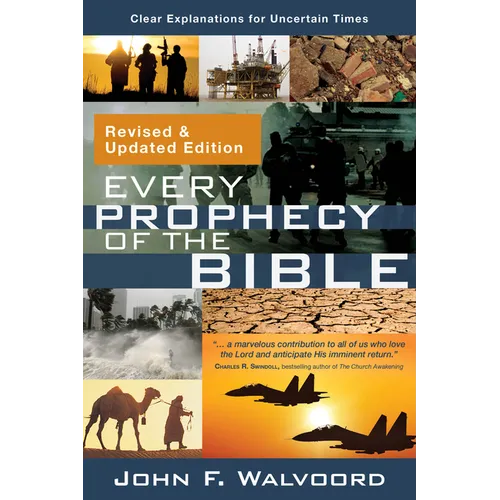 Every Prophecy of the Bible: Clear Explanations for Uncertain Times (Revised & Updated Edition)