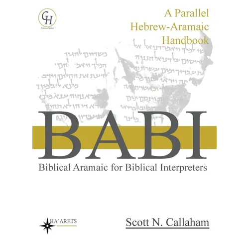 Biblical Aramaic for Biblical Interpreters: A Parallel Hebrew-Aramaic Handbook