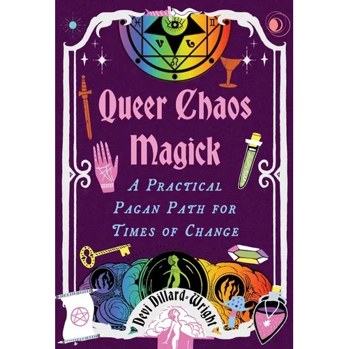Queer Chaos Magick: A Practical Pagan Path for Times of Change