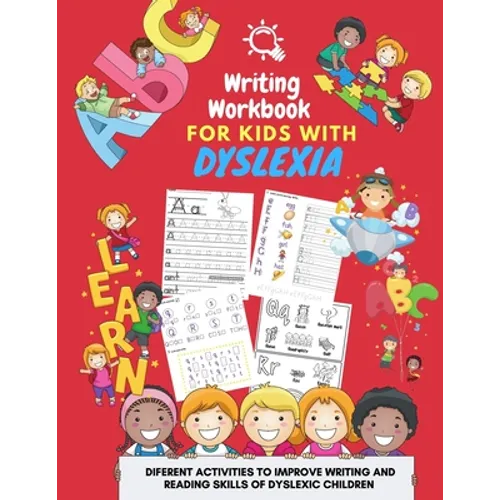 Writing Workbook for Kids with Dyslexia - diferent activities to improve writing and reading skills of dyslexic children: Activity book for kids