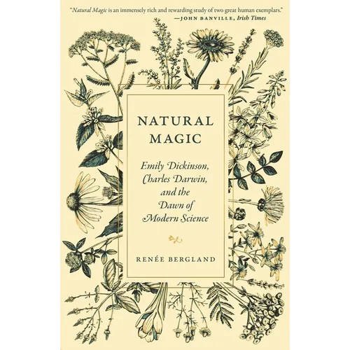 Natural Magic: Emily Dickinson, Charles Darwin, and the Dawn of Modern Science