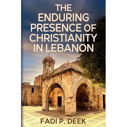 The Enduring Presence of Christianity in Lebanon