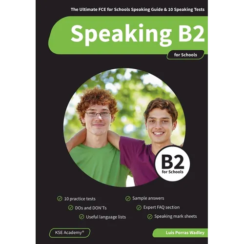 Speaking B2 for Schools: The Ultimate FCE for Schools Speaking Guide and 10 Speaking Tests for B2 Cambridge