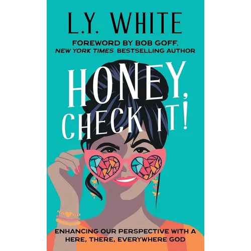 Honey, Check It!: Enhancing our Perspective with a Here, There, Everywhere God