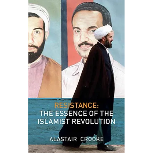 Resistance: The Essence of the Islamist Revolution