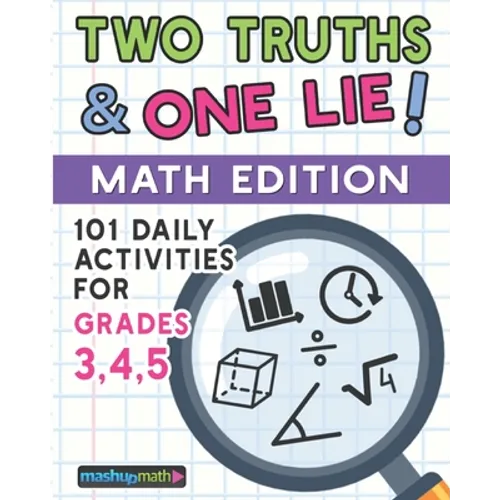 101 Two Truths and One Lie! Math Activities for Grades 3, 4, and 5: 101 Daily Math Practice Activities for Elementary Math Students