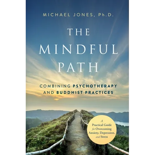 The Mindful Path: Combining Psychotherapy and Buddhist Practices