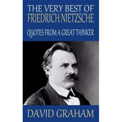 The Very Best of Friedrich Nietzsche: Quotes from a Great Thinker