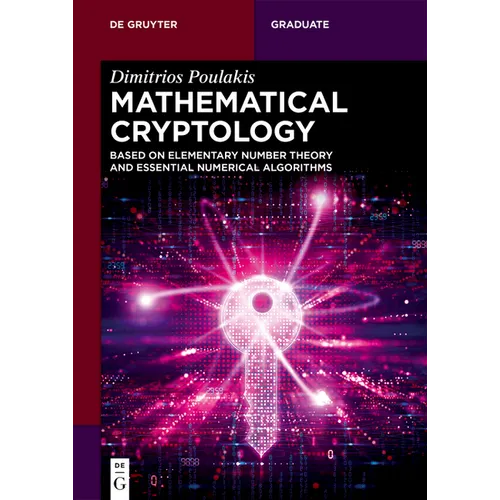 Mathematical Cryptology: Based on Elementary Number Theory and Essential Numerical Algorithms
