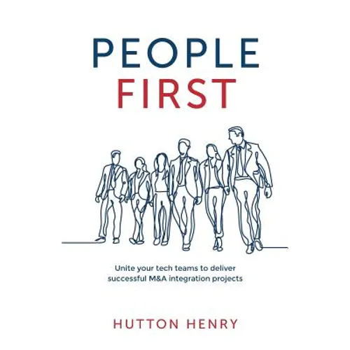 People First: Unite your tech teams to deliver successful M&A integration projects