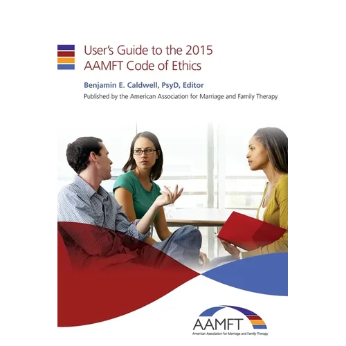 User's Guide to the 2015 AAMFT Code of Ethics